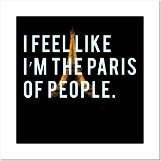I feel like I'm the Paris of people. Posters and Art